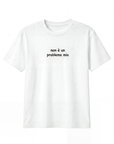 T-shirt “Non è un problema mio” 100% cotone