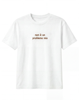 T-shirt “Non è un problema mio” 100% cotone