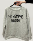 Felpa Leggera con Scritta “Ho Sempre Ragione”